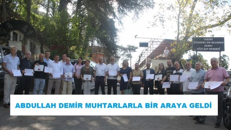 ABDULLAH DEMİR MUHTARLARLA BİR ARAYA GELDİ